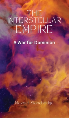 The Interstellar Empire: A War for Dominion B0CM8PNLDP Book Cover