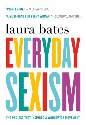Everyday Sexism: The Project That Inspired a Wo... 1250100186 Book Cover