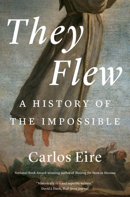 They Flew: A History of the Impossible 0300280076 Book Cover