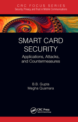 Smart Card Security: Applications, Attacks, and... 1032401257 Book Cover