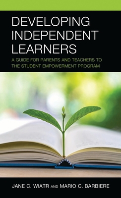 Developing Independent Learners: A Guide for Pa... 1475871279 Book Cover