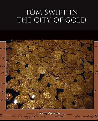 Tom Swift in the City of Gold 143852658X Book Cover