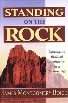 Standing on the Rock: Upholding Biblical Author... 0825420733 Book Cover