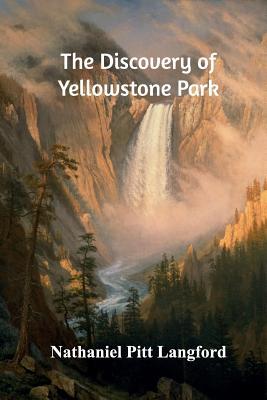 The Discovery of Yellowstone Park 0368553205 Book Cover