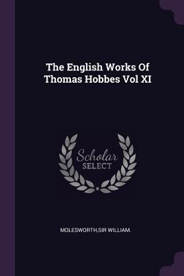 The English Works Of Thomas Hobbes Vol XI 1378983858 Book Cover