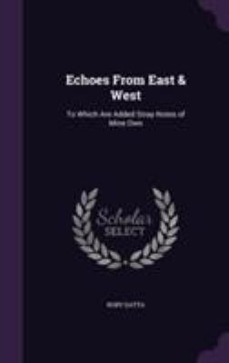 Echoes From East & West: To Which Are Added Str... 135579742X Book Cover