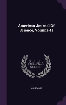 American Journal Of Science, Volume 41 1348039655 Book Cover