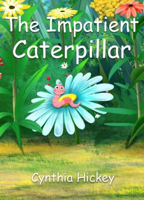 The Impatient Caterpillar (Just as You are Mean... 195978854X Book Cover