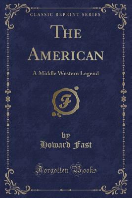 The American: A Middle Western Legend (Classic ... 0243299842 Book Cover