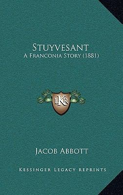 Stuyvesant: A Franconia Story (1881) 1168198038 Book Cover