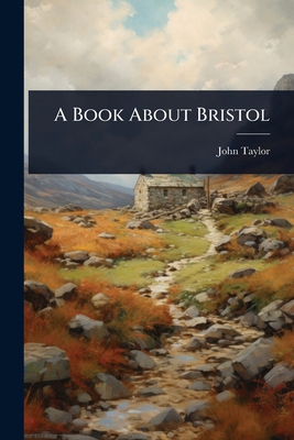 A Book About Bristol 1023702231 Book Cover
