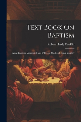 Text Book On Baptism: Infant Baptism Vindicated... 1022852604 Book Cover