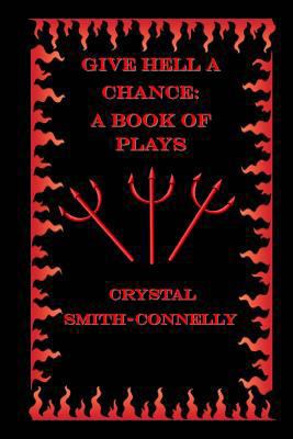 Give Hell a Chance: A Book of Plays 1530913837 Book Cover
