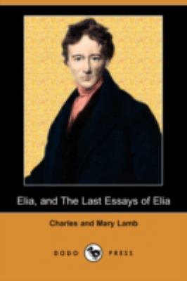 Elia, and the Last Essays of Elia (Dodo Press) 1406539422 Book Cover