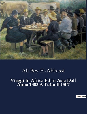 Viaggi In Africa Ed In Asia Dall Anno 1803 A Tu... [Italian] B0CKQ6BF3B Book Cover
