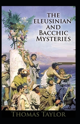 The Eleusinian and Bacchic Mysteries: [ Iillust... B08ZDZH7RG Book Cover