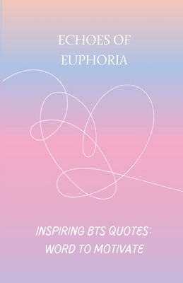Echoes of Euphoria: BTS inspiring 295921210X Book Cover
