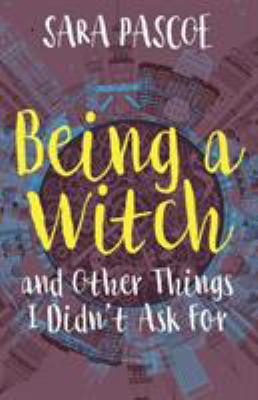Being a Witch, and Other Things I Didn't Ask For 0993574734 Book Cover