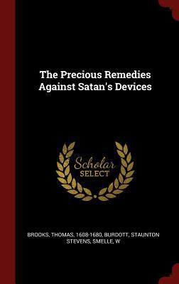 The Precious Remedies Against Satan's Devices 1296531937 Book Cover