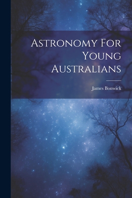 Astronomy For Young Australians 1021871907 Book Cover