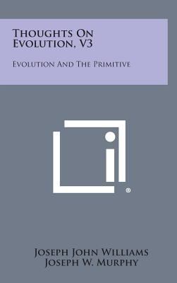 Thoughts on Evolution, V3: Evolution and the Pr... 1258573997 Book Cover