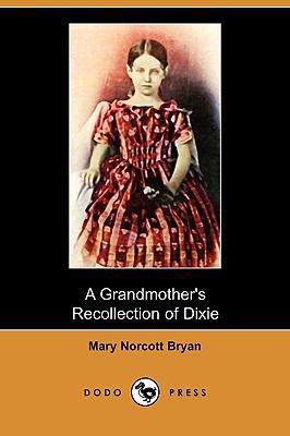 A Grandmother's Recollection of Dixie (Dodo Press) 1409980707 Book Cover