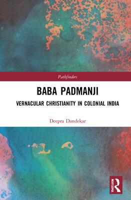 Baba Padmanji: Vernacular Christianity in Colon... 0367479672 Book Cover