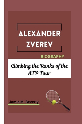 Alexander Zverev Biography: Climbing the Ranks ...            Book Cover