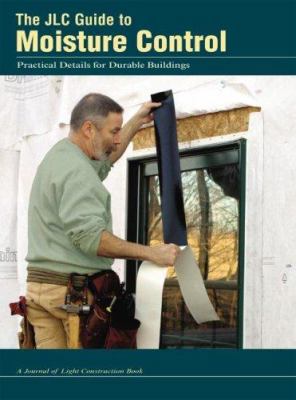 The JLC Guide To Moisture Control: Practical De... 192858036X Book Cover