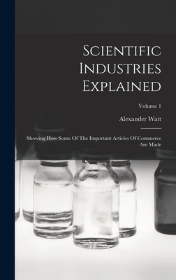 Scientific Industries Explained: Showing How So... 1018824588 Book Cover