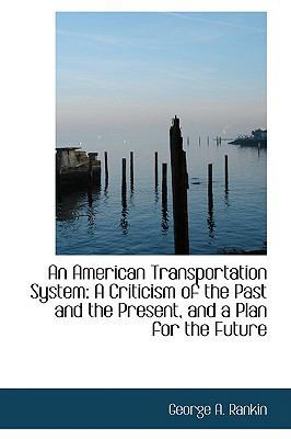 An American Transportation System: A Criticism ... 1103384392 Book Cover