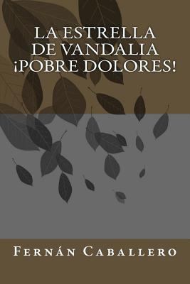 La estrella de Vandalia ¡Pobre Dolores! [Spanish] 1986316602 Book Cover