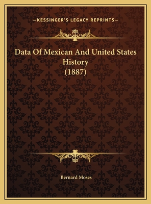 Data Of Mexican And United States History (1887) 1169472885 Book Cover