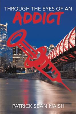 Through the Eyes of an Addict 1543455131 Book Cover