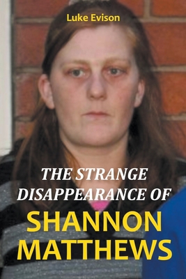 The Strange Disappearance of Shannon Matthews B09JJ7G8FY Book Cover