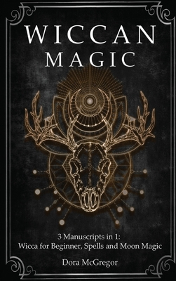 Wiccan Magic: 3 Manuscripts in 1: Wicca for Beg... 1801143137 Book Cover