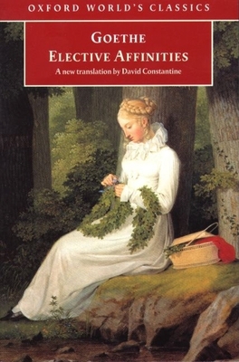 Elective Affinities (Oxford World's Classics) 0192837761 Book Cover
