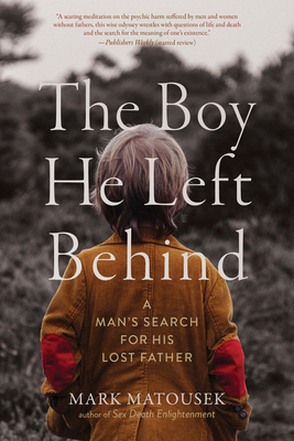 The Boy He Left Behind: A Man's Search for His ... 1958972045 Book Cover