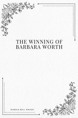 The Winning of Barbara Worth 1979116296 Book Cover