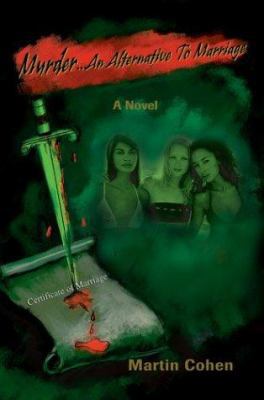 Murder...An Alternative To Marriage 0595277373 Book Cover