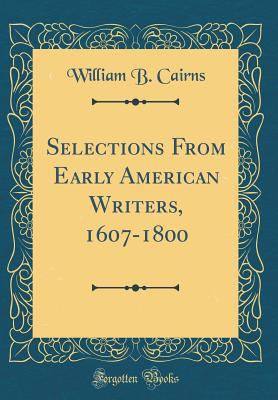 Selections from Early American Writers, 1607-18... 0266985505 Book Cover