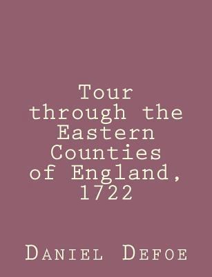 Tour through the Eastern Counties of England, 1722 149284084X Book Cover