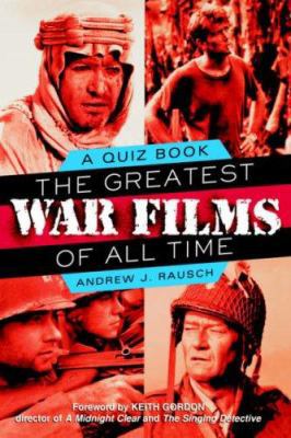 The Greatest War Films of All Time: A Quiz Book 0806524707 Book Cover