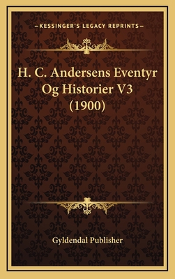 H. C. Andersens Eventyr Og Historier V3 (1900) [Chinese] 1167900839 Book Cover