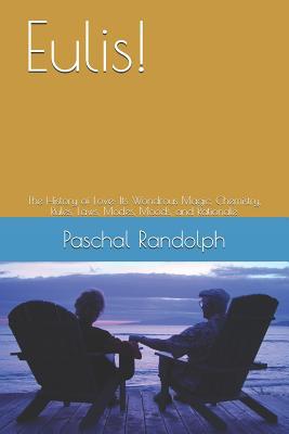 Eulis!: The History of Love: Its Wondrous Magic... 1096885174 Book Cover