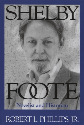 Shelby Foote: Novelist and Historian 1578068746 Book Cover