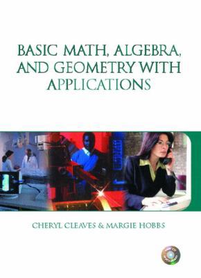Basic Math, Algebra and Geometry with Applications 0131844415 Book Cover