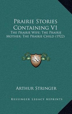 Prairie Stories Containing V1: The Prairie Wife... 1164442198 Book Cover