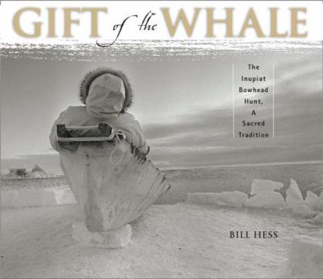 Gift of the Whale: The Inupiat Bowhead Hunt, A ... 1570613826 Book Cover
