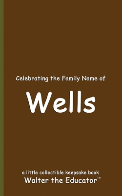 Celebrating the Family Name of Wells            Book Cover